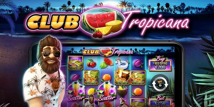 Strategi Cerdas Menang Maksimal Di Slot Club Tropicana