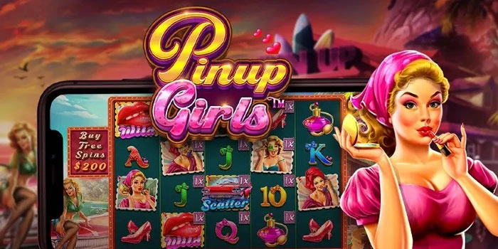 Cara Efektif Menang Maksimal Di Slot Pinup Girls Setiap Hari