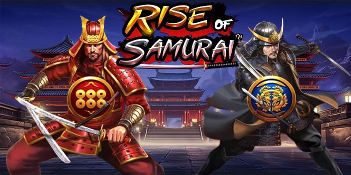 Strategi Jitu Menang Besar Di Slot Rise Of Samurai Konsisten