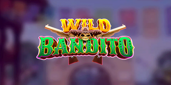 Wild BanaSlot Wild Bandito Terpopuler dengan Peluang Menang Tinggidito
