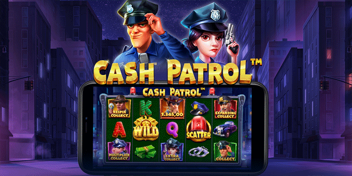 Strategi Ampuh Menang Slot Cash Patrol Lewat Manajemen Modal