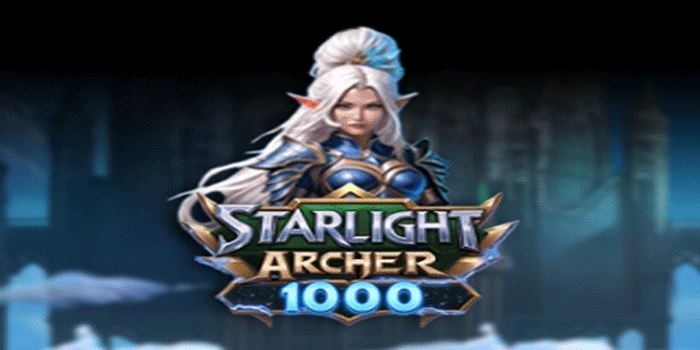 Pola Slot Starlight Archer 1000 Yang Akurat
